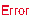 Error Error